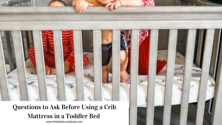 Top 8 Questions You Need to Ask Before Using a Crib Mattress in a Toddler Bed 